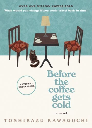 An image of the cover of the book Before the coffee gets cold by Toshikazu Kawaguchi.